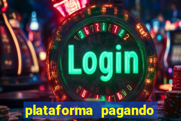 plataforma pagando bem hoje